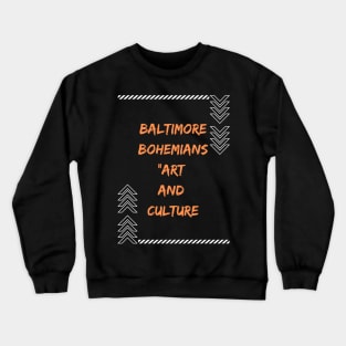 BALTIMORE BOHEMIANS ART AND CULTURE SET DESIGN Crewneck Sweatshirt